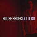 the album cover for House Shoes - Let It Go