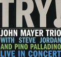 the album cover for John Mayer Trio - Try