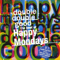 the album cover for Happy Mondays - Double Double Good: The Best Of The Happy Mondays [Import]