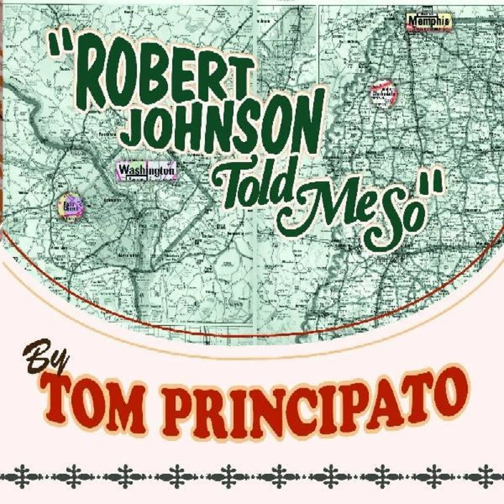 the album cover for Tom Principato - Robert Johnson Told Me So
