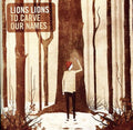 the album cover for Lions Lions - To Carve Our Names