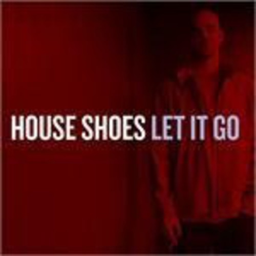 the album cover for House Shoes - Let It Go