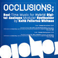 the album cover for Keith Whitman Fullerton - Occlusions: Real-Time Music For Hybrid Digital-Analogue...