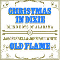 the album cover for Blind Boys Of Alabama/Isbell/White - Christmas in Dixie/Old Flame