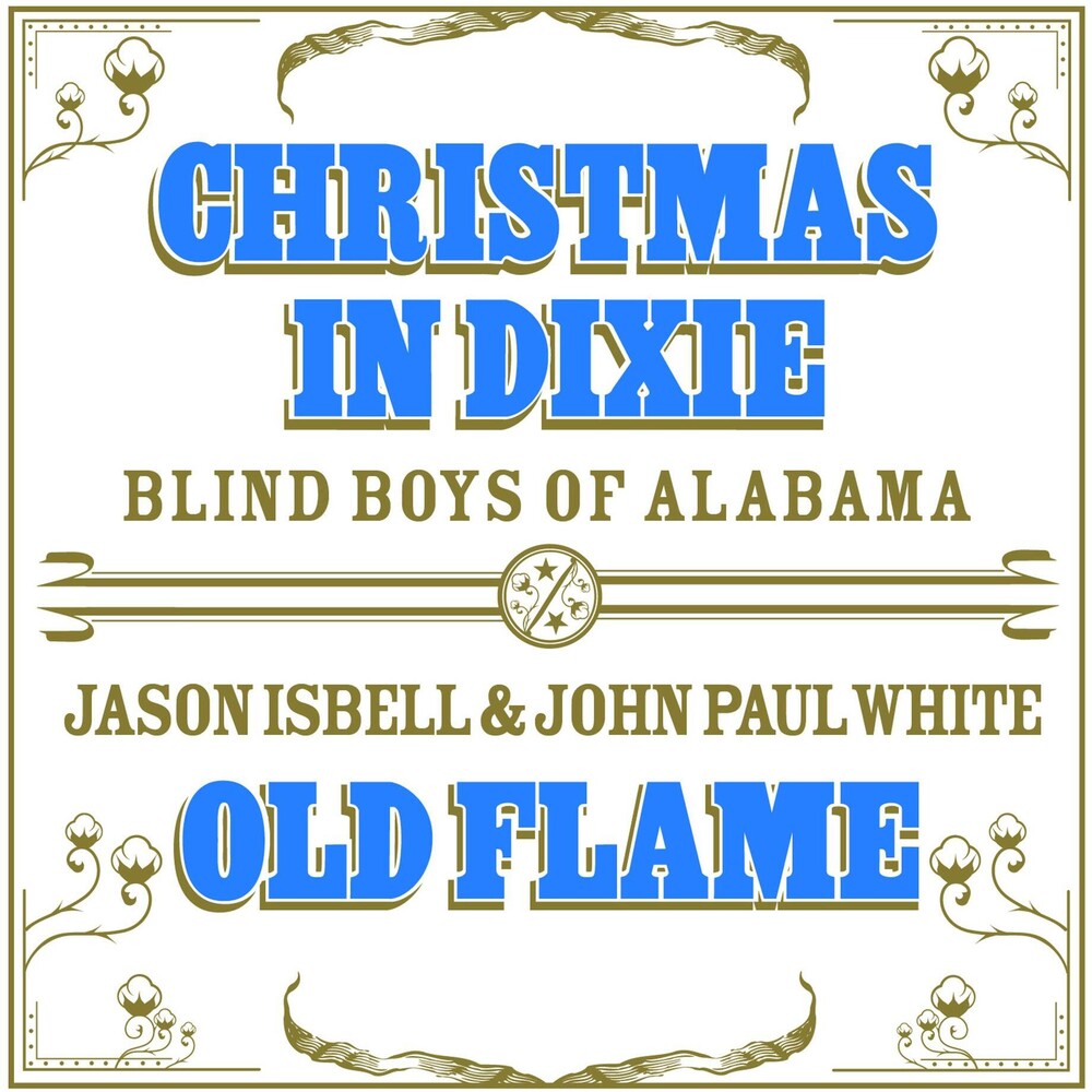 the album cover for Blind Boys Of Alabama/Isbell/White - Christmas in Dixie/Old Flame