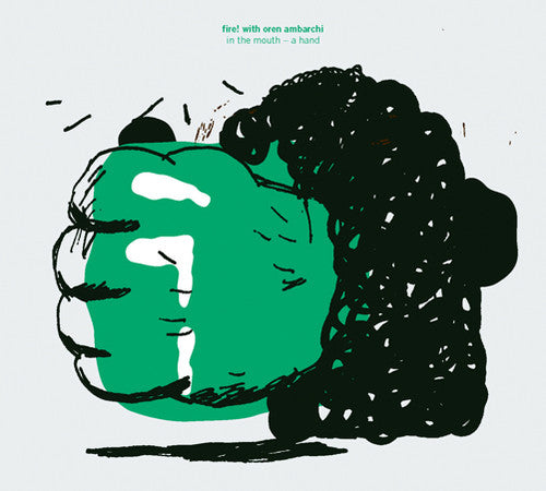 the album cover for Fire! With Oren Ambarchi - In The Mouth-A Hand