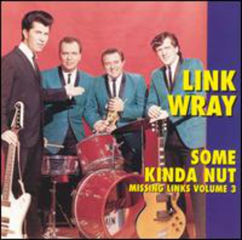 the album cover for Link Wray - Vol. 3-Some Kinda Nut-Missing Links