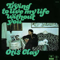 the album cover for Otis Clay - Trying to Live My Life Without You