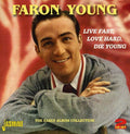 the album cover for Faron Young - Live Fast Love Hard Die Young:Early Album Collec [Import]