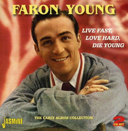the album cover for Faron Young - Live Fast Love Hard Die Young:Early Album Collec [Import]