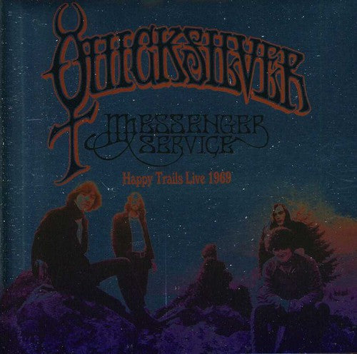 the album cover for Quicksilver Messenger Service - Happy Trails Live 1969