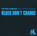 the album cover for Peter Green Splinter Group - Blues Don't Change