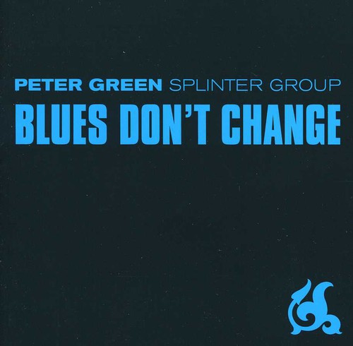 the album cover for Peter Green Splinter Group - Blues Don't Change