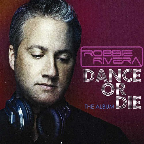 the album cover for Robbie Rivera - Dance or Die