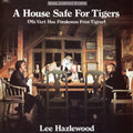 the album cover for Lee Hazlewood - A House Safe For Tigers
