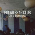 the album cover for Polar Bear Club - Live at the Montage