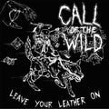 the album cover for Call Of The Wild - Leave Your Leather on