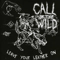 the album cover for Call Of The Wild - Leave Your Leather on