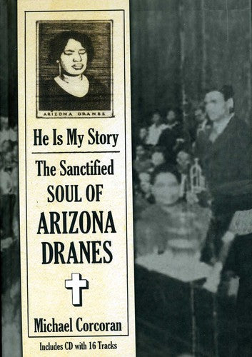 the album cover for Arizona Dranes - He Is My Story: The Sanctified Soul Of Arizona Dranes