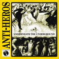 the album cover for Anti-Heros - Underneath the Underground