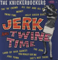 the album cover for Knickerbockers - Jerk and Twine Time