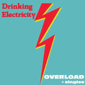 the album cover for Drinking Electricity - Overload + Singles