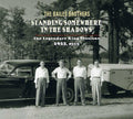 the album cover for Bailes Brothers - Standing Somewhere In The Shadows The Legendary Ki [Import]