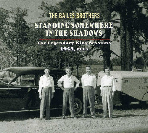 the album cover for Bailes Brothers - Standing Somewhere In The Shadows The Legendary Ki [Import]