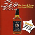 the album cover for Mighty Mcclain Sam - Too Much Jesus ( Not Enough Whiskey )
