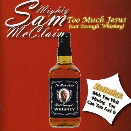 the album cover for Mighty Mcclain Sam - Too Much Jesus ( Not Enough Whiskey )
