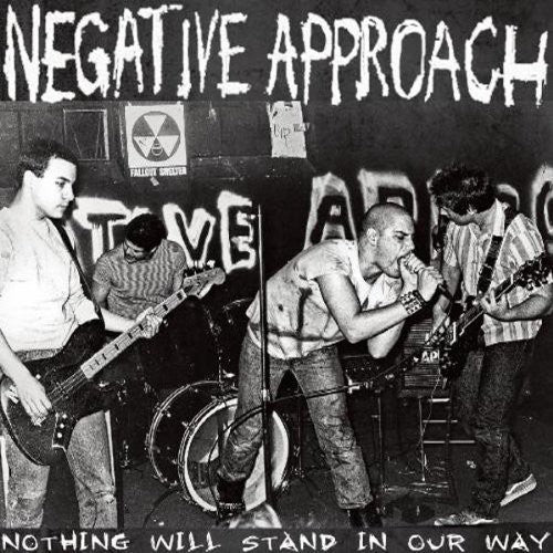 the album cover for Negative Approach - Nothing Will Stand in Our Way