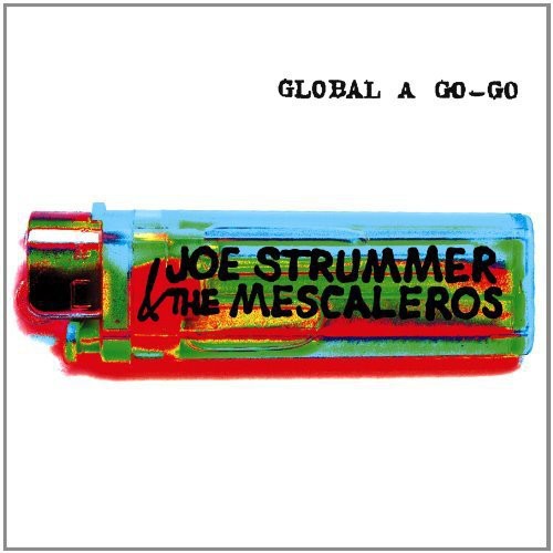 the album cover for Joe Strummer & The Mescaleros - Global A Go-Go [Remastered]