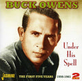 the album cover for Buck Owens - Under His Spell:First Five Years 1956-61 [Import]
