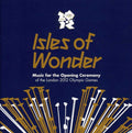 the album cover for Isles Of Wonder - Isles Of Wonder: Music For The Opening Ceremony Of The London 2012 Olympic Games