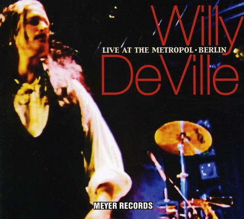 the album cover for Willy Deville - Live at the Metropol - Berlin