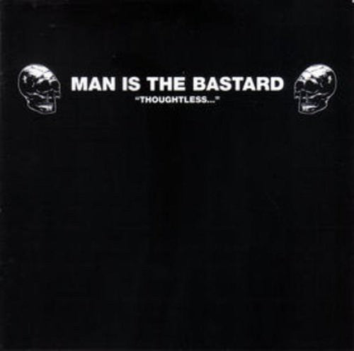 the album cover for Man Is The Bastard - Thoughtless