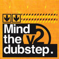 the album cover for Mind The Dubstep - Vol. 2-Mind the Dubstep