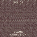 the album cover for Solids - Blame Confusion