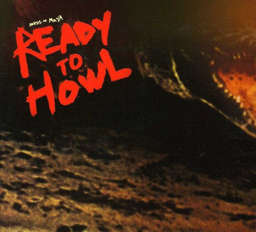 the album cover for Birds Of Maya - Ready To Howl (Bonus Tracks) [Reissue]