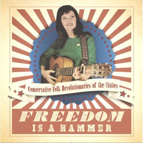 the album cover for Freedom Is A Hammer Conservative Folk Revolutiona - Freedom Is A Hammer