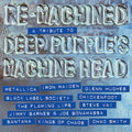 the album cover for Re-Machined Tribute To Deep Purples Machine Head - Re-Machined: Deep Purple Tribute