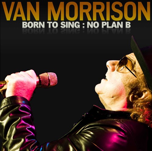 the album cover for Van Morrison - Born To Sing: No Plan B