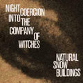 the album cover for Natural Snow Buildings - Night Coercion Into the Company of Witches