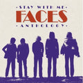 the album cover for Faces - Stay with Me: The Faces Anthology