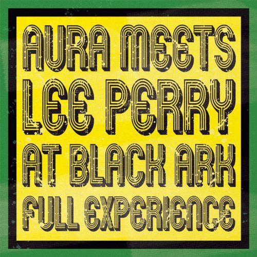 the album cover for Lee Perry - Aura Meets Lee Perry at Black Ark: Full Experience