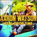 the album cover for Aaron Watson - Real Good Time