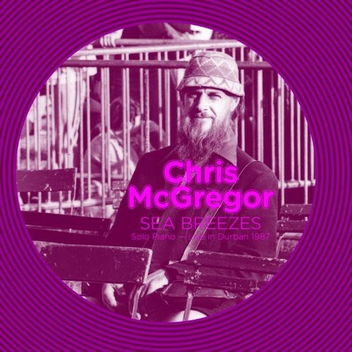 the album cover for Chris Mcgregor - Sea Breezes: Solo Piano Live in Durban 1987