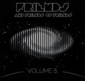 the album cover for Friends & Friends Of Friends - Friends and Friends Of Friends, Vol. 5