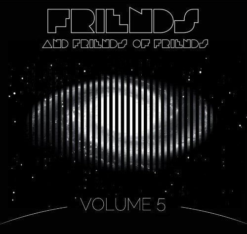 the album cover for Friends & Friends Of Friends - Friends and Friends Of Friends, Vol. 5