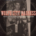the album cover for Wolfe City Madness - Wolfe City Madness